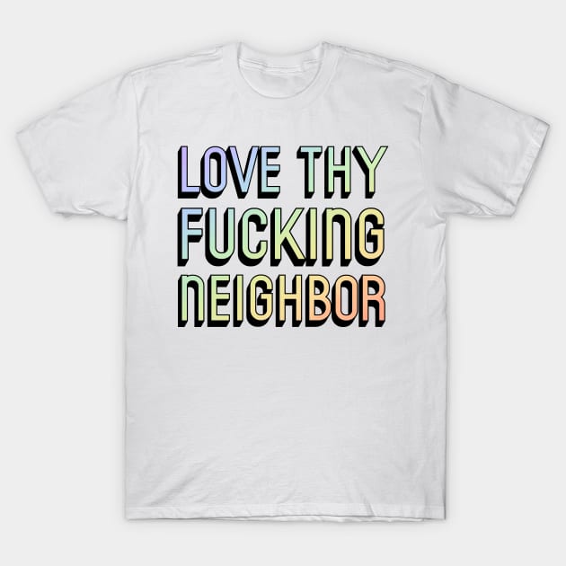 Love Thy Neighbor Christian LGBT Ally LGBTQ Support T-Shirt by ichewsyou